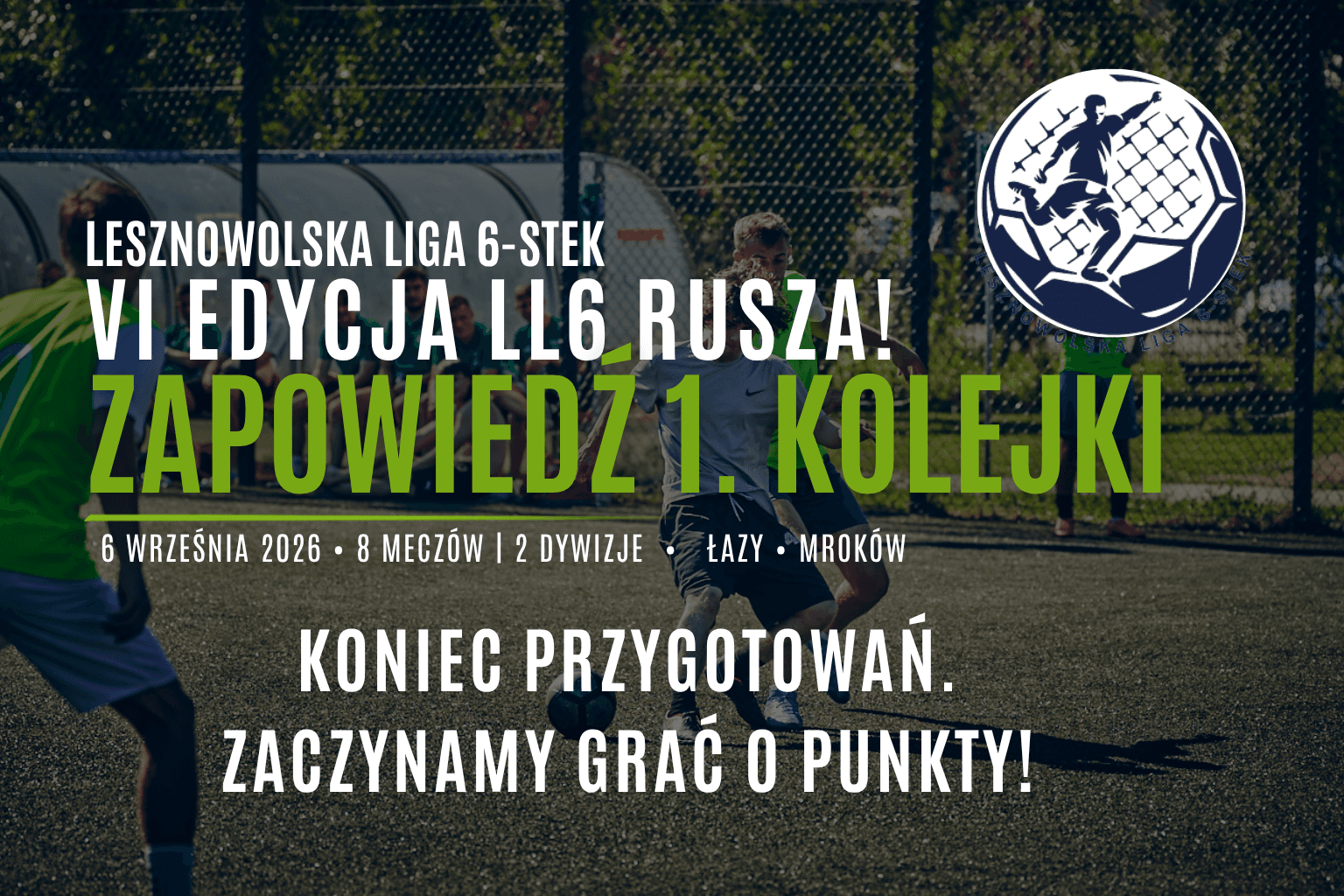 VI edycja LL6 rusza! Osiem spotkań na otwarcie sezonu